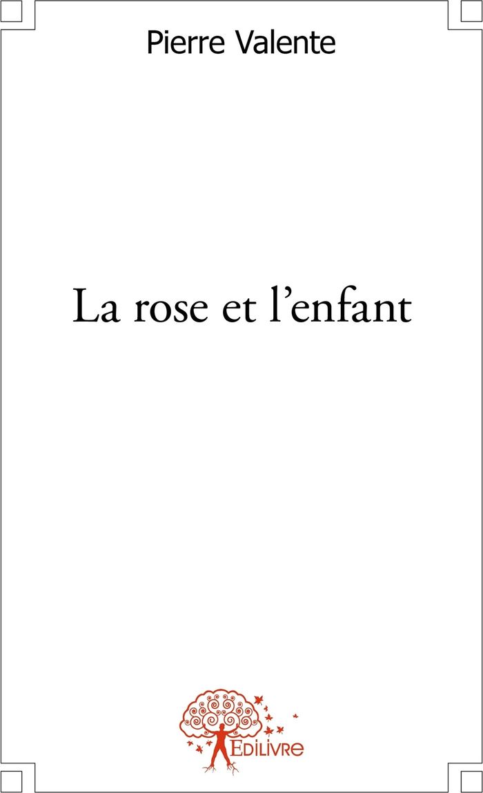Couverture du livre « LA ROSE ET L'ENFANT » de Pierre Valente, librairie Les Contes Infusés à Corte