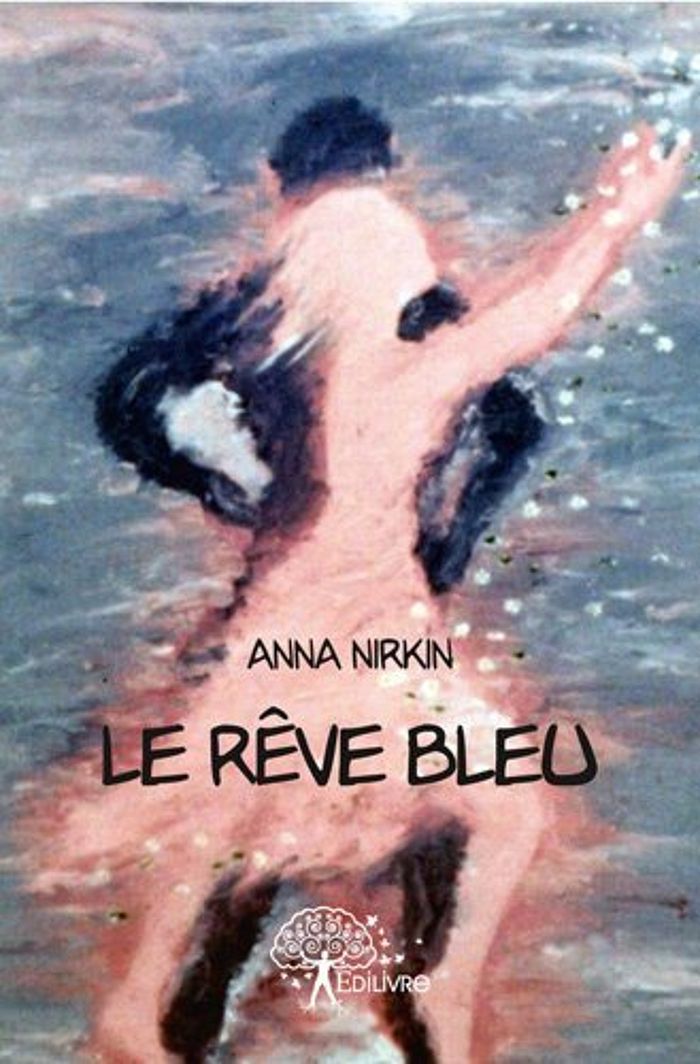 Couverture du livre « LE REVE BLEU » de Anna Nirkin, librairie Les Contes Infusés à Corte