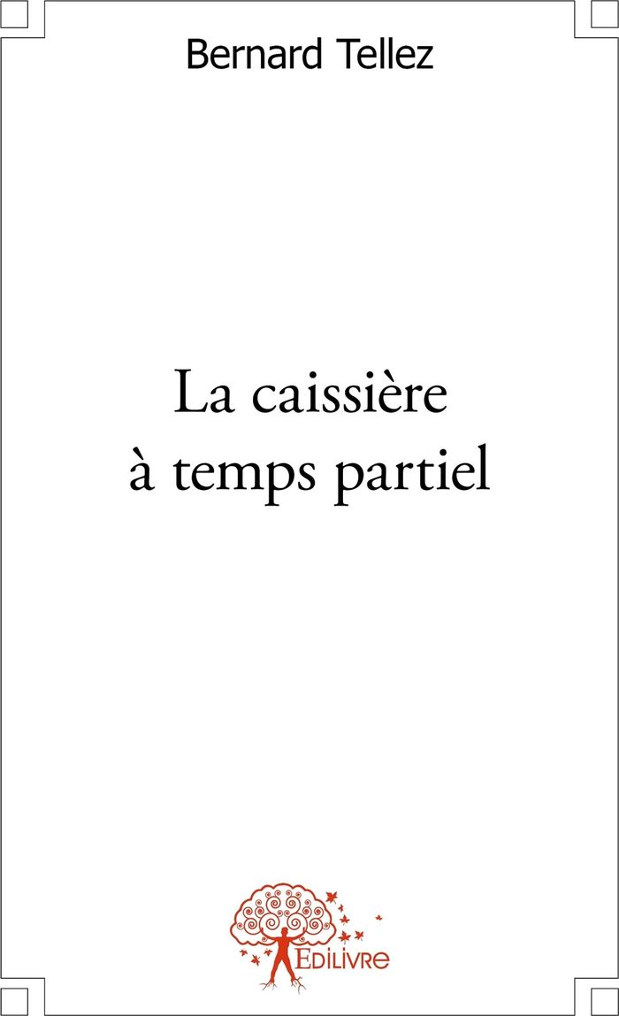 Couverture du livre « LA CAISSIERE A TEMPS PARTIEL », librairie Les Contes Infusés à Corte