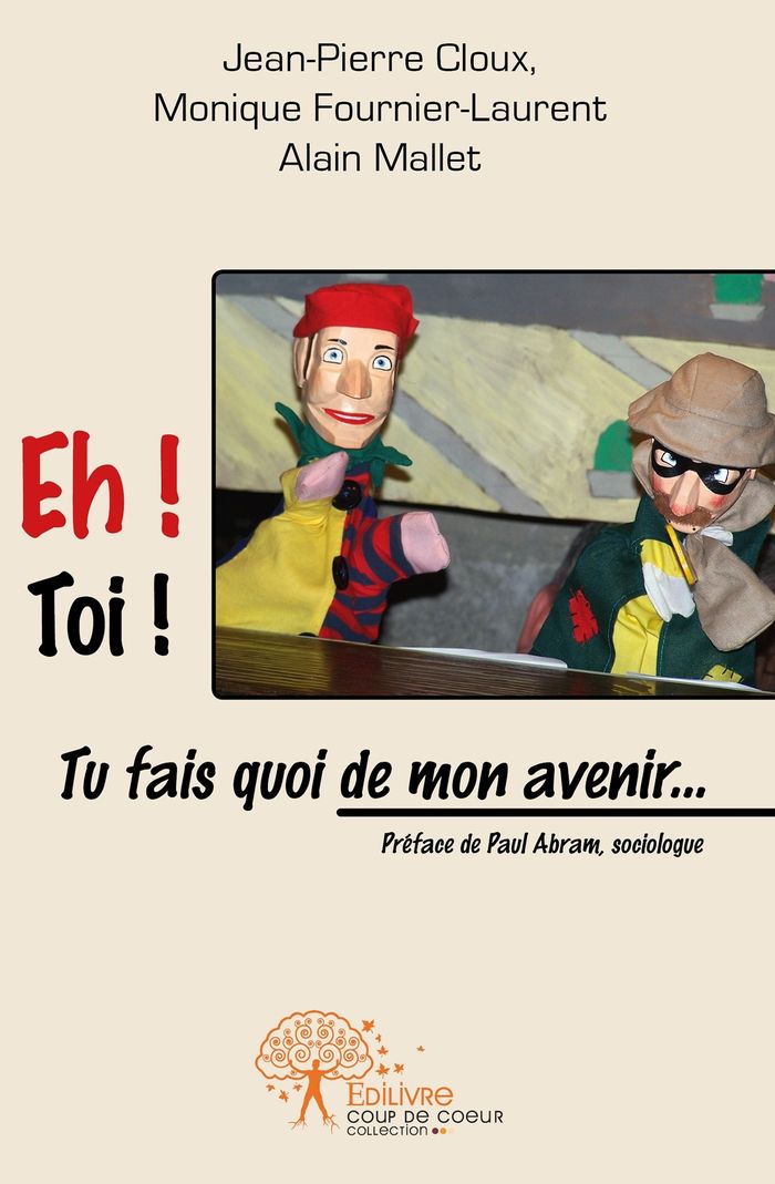 Couverture du livre « EH ! TOI ! TU FAIS QUOI DE MON AVENIR... - PREFACE PAR PAUL ABRAM, SOCIOLOGUE » de M. Fournier-Laurent, librairie Les Contes Infusés à Corte