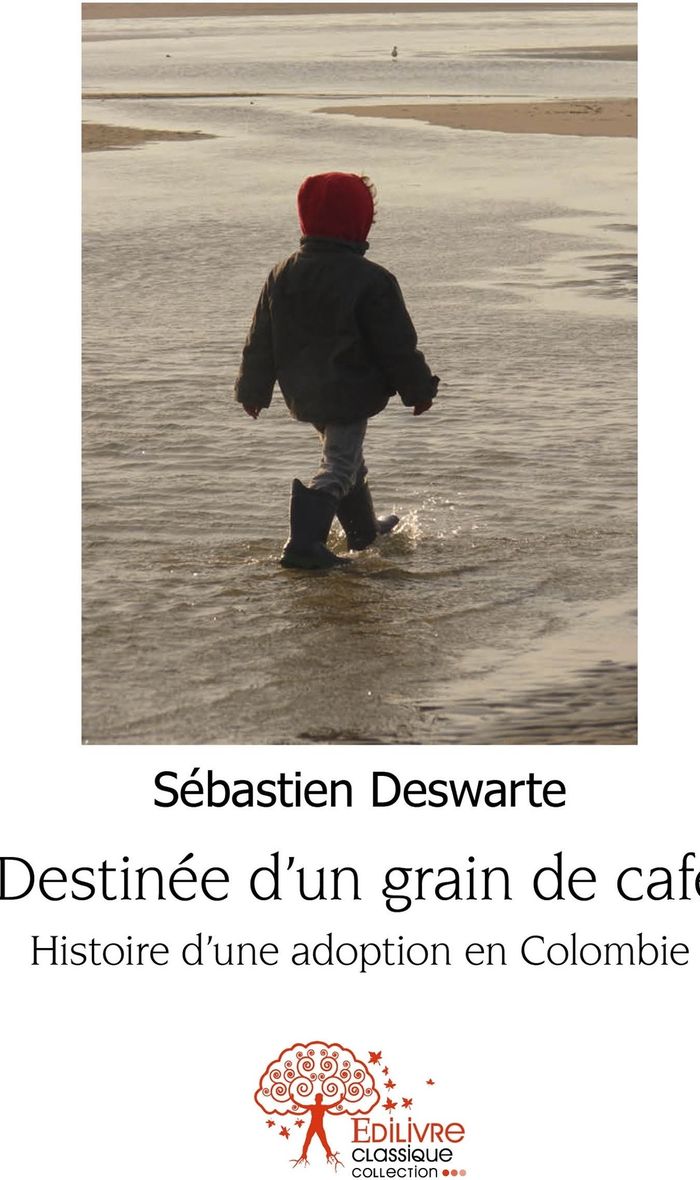 Couverture du livre « DESTINEE D'UN GRAIN DE CAFE - HISTOIRE D'UNE ADOPTION EN COLOMBIE » de Sebastien Deswarte, librairie Les Contes Infusés à Corte
