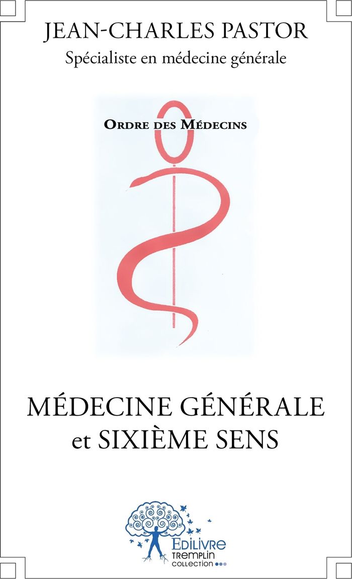 Couverture du livre « MEDECINE GENERALE ET SIXIEME SENS » de Jean-Charles Pastor, librairie Les Contes Infusés à Corte
