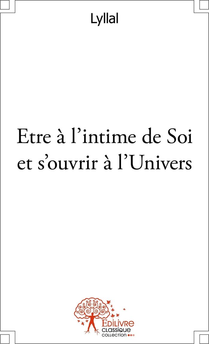 Couverture du livre « ETRE A L'INTIME DE SOI ET S'OUVRIR A L'UNIVERS » de Lyllal, librairie Les Contes Infusés à Corte