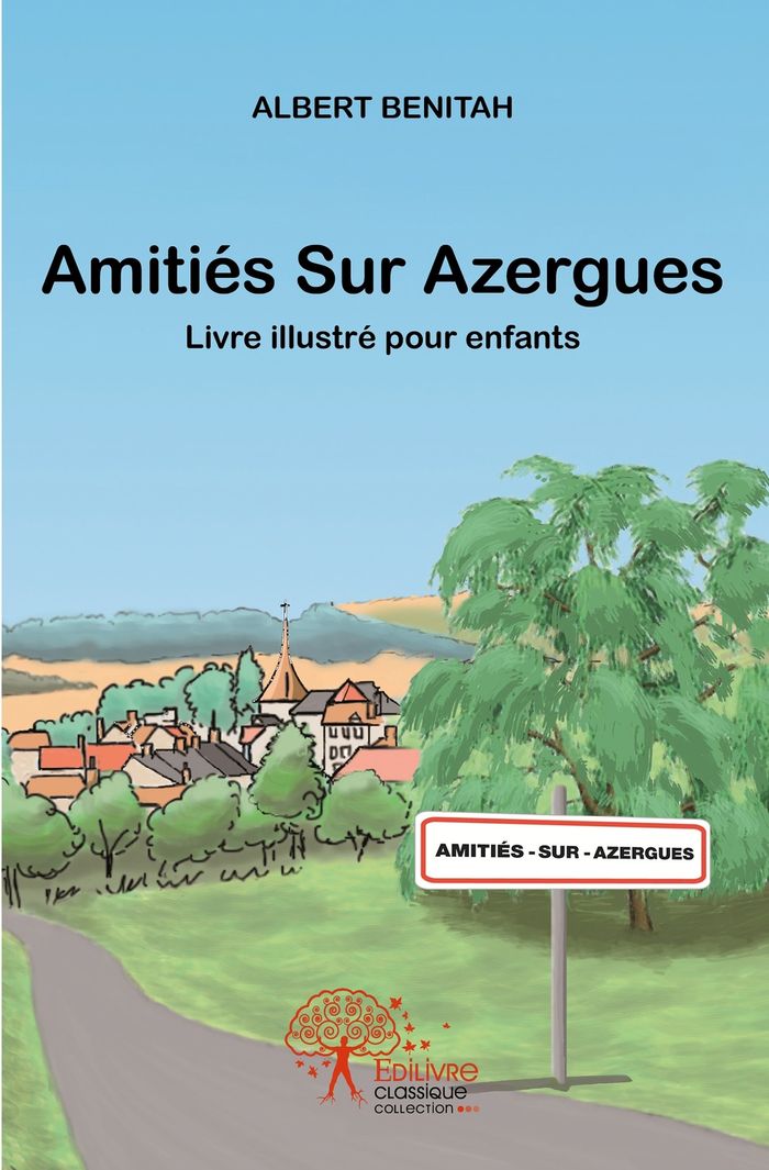 Couverture du livre « AMITIES SUR AZERGUES - LIVRE ILLUSTRE POUR ENFANTS », librairie Les Contes Infusés à Corte