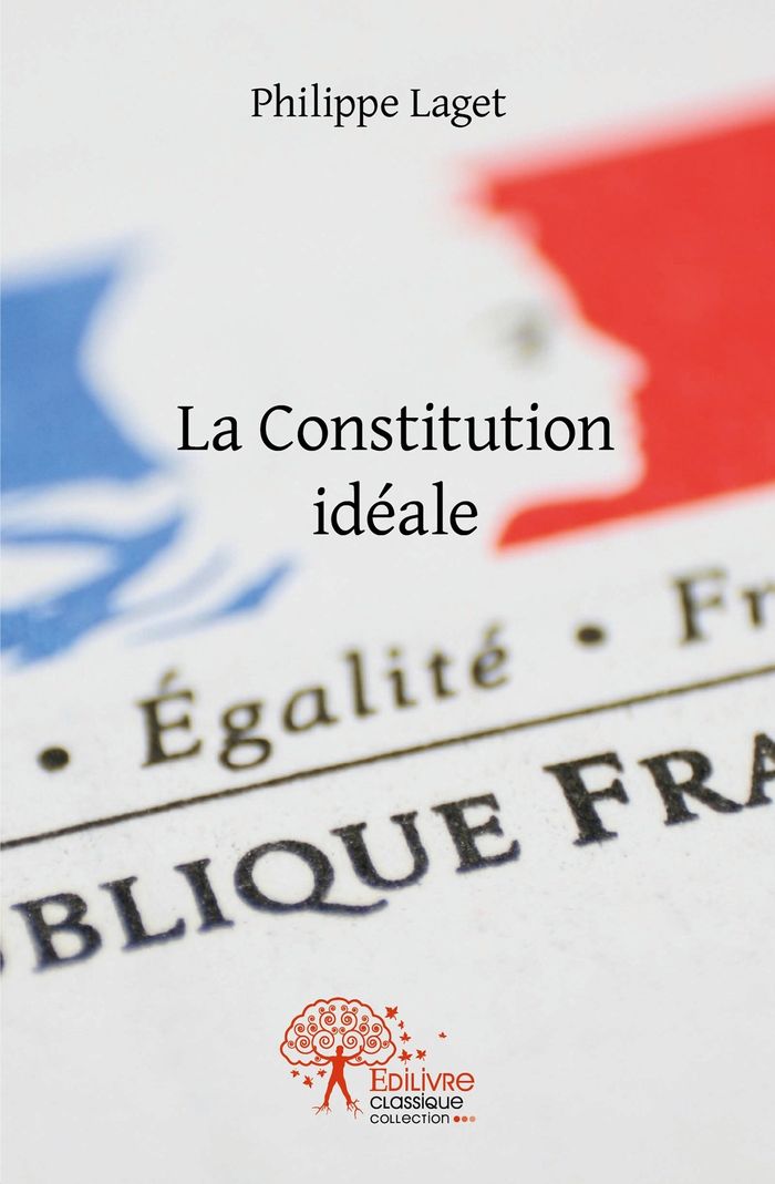 Couverture du livre « LA CONSTITUTION IDEALE » de Philippe Laget, librairie Les Contes Infusés à Corte