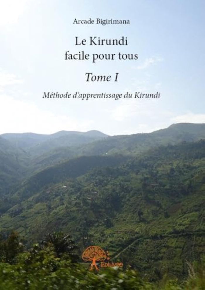 Couverture du livre « LE KIRUNDI FACILE POUR TOUS - TOME I, METHODE D'APPRENTISSAGE DU KIRUNDI », librairie Les Contes Infusés à Corte
