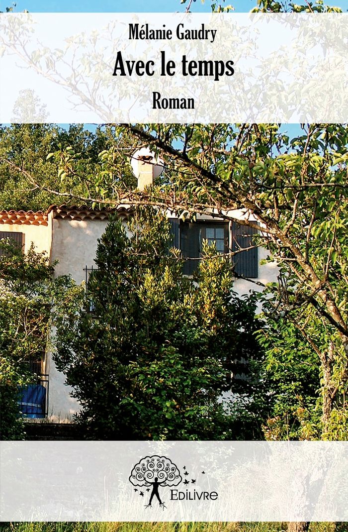 Couverture du livre « AVEC LE TEMPS - ROMAN » de Melanie Gaudry, librairie Les Contes Infusés à Corte