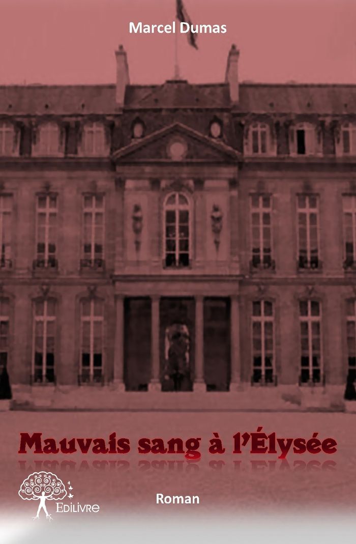Couverture du livre « MAUVAIS SANG A L'ELYSEE » de Marcel Dumas, librairie Les Contes Infusés à Corte