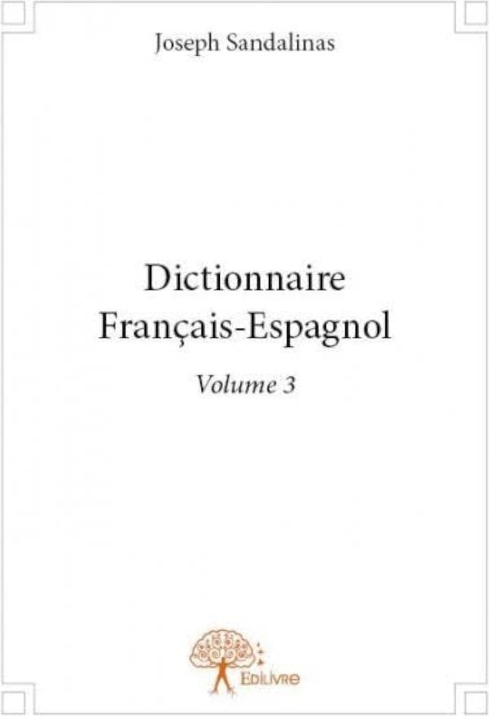 Couverture du livre « DICTIONNAIRE FRANCAIS ESPAGNOL - VOLUME 3 » de Joseph Sandalinas, librairie Les Contes Infusés à Corte