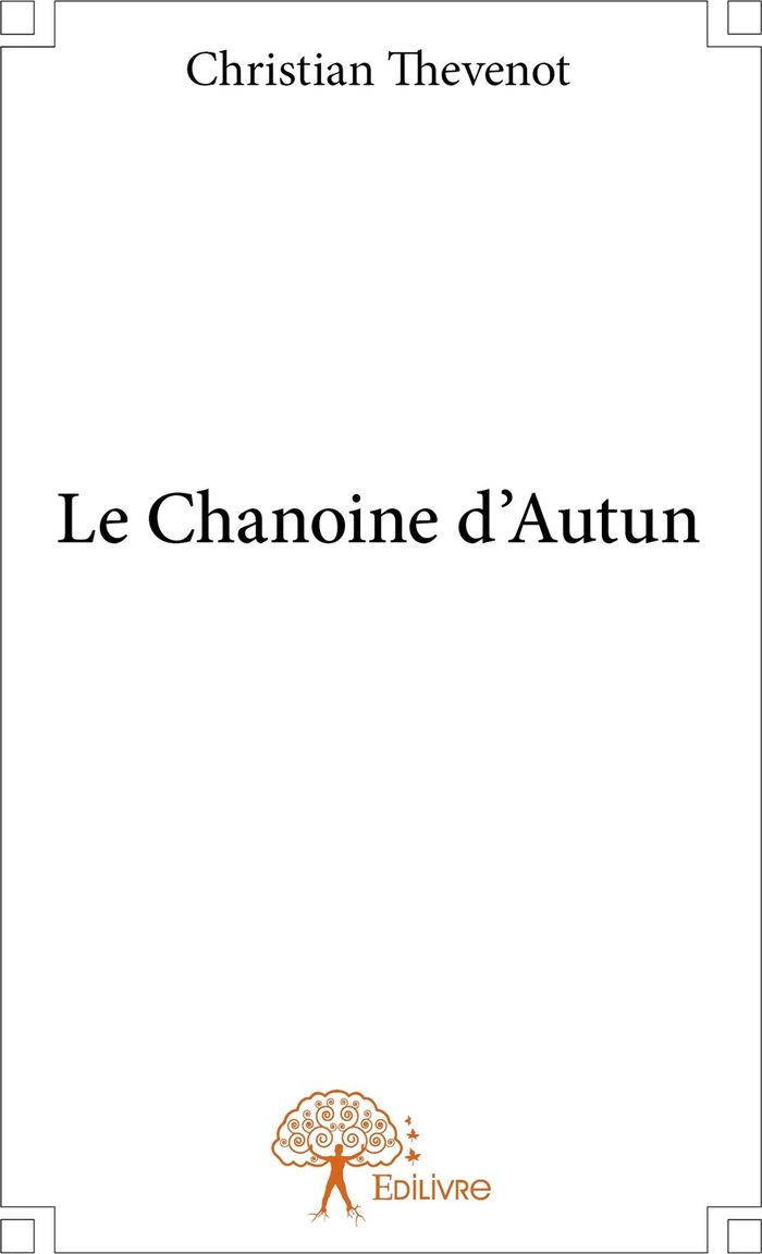 Couverture du livre « LE CHANOINE D'AUTUN » de Christian Thevenot, librairie Les Contes Infusés à Corte