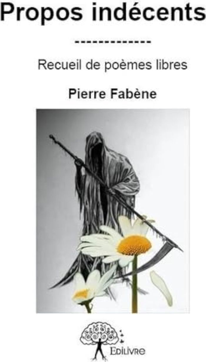Couverture du livre « PROPOS INDECENTS - RECUEIL DE POEMES LIBRES » de Pierre Fabene, librairie Les Contes Infusés à Corte