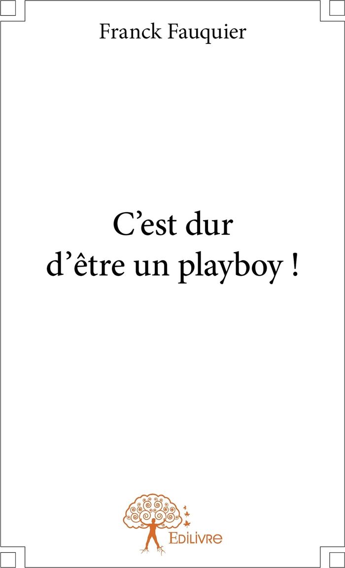 Couverture du livre « C'EST DUR D'ETRE UN PLAYBOY ! », librairie Les Contes Infusés à Corte