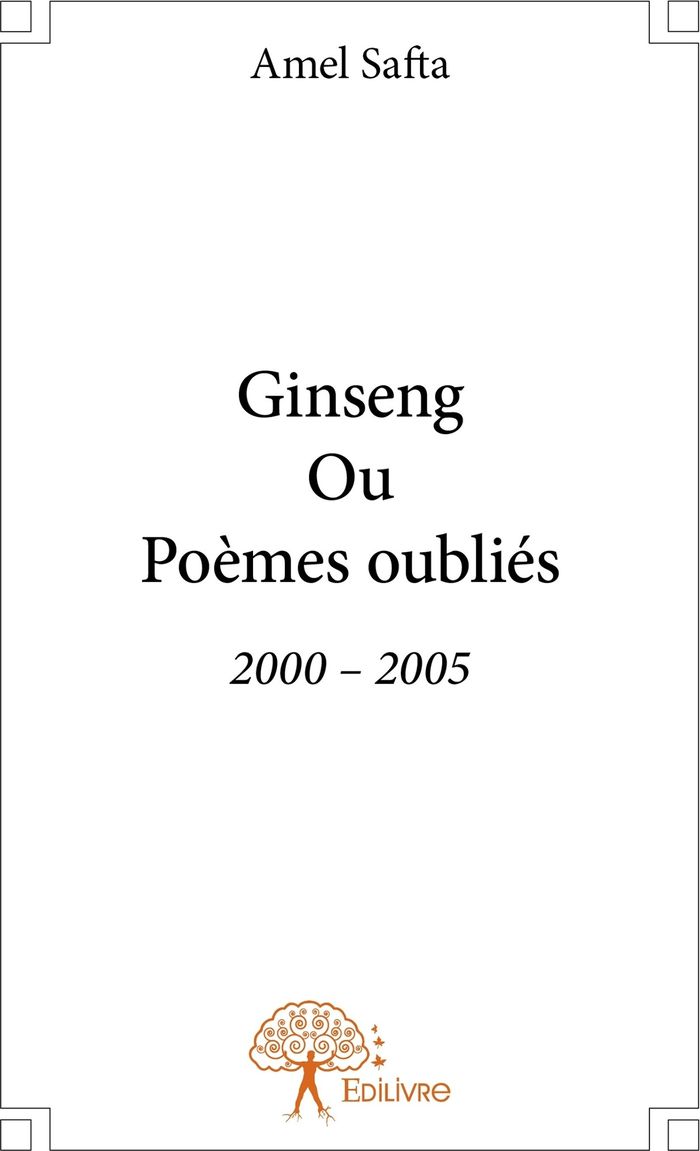 Couverture du livre « GINSENG OU POEMES OUBLIES - 2000 - 2005 » de Amel Safta, librairie Les Contes Infusés à Corte