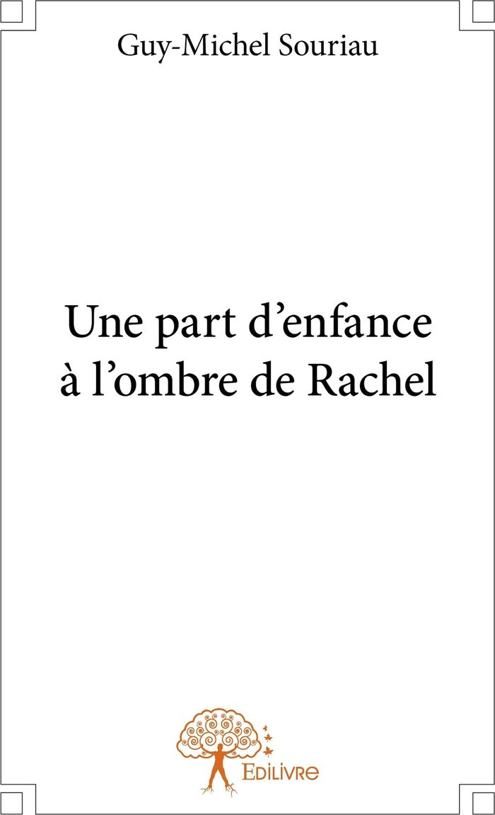 Couverture du livre « UNE PART D'ENFANCE A L'OMBRE DE RACHEL » de Guy-Michel Souriau, librairie Les Contes Infusés à Corte