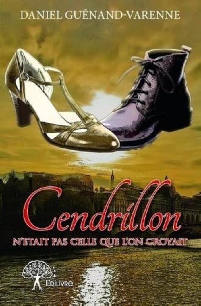 Couverture du livre « CENDRILLON N'ETAIT PAS CELLE QUE L'ON CROYAIT » de D. Guenand-Varenne, librairie Les Contes Infusés à Corte