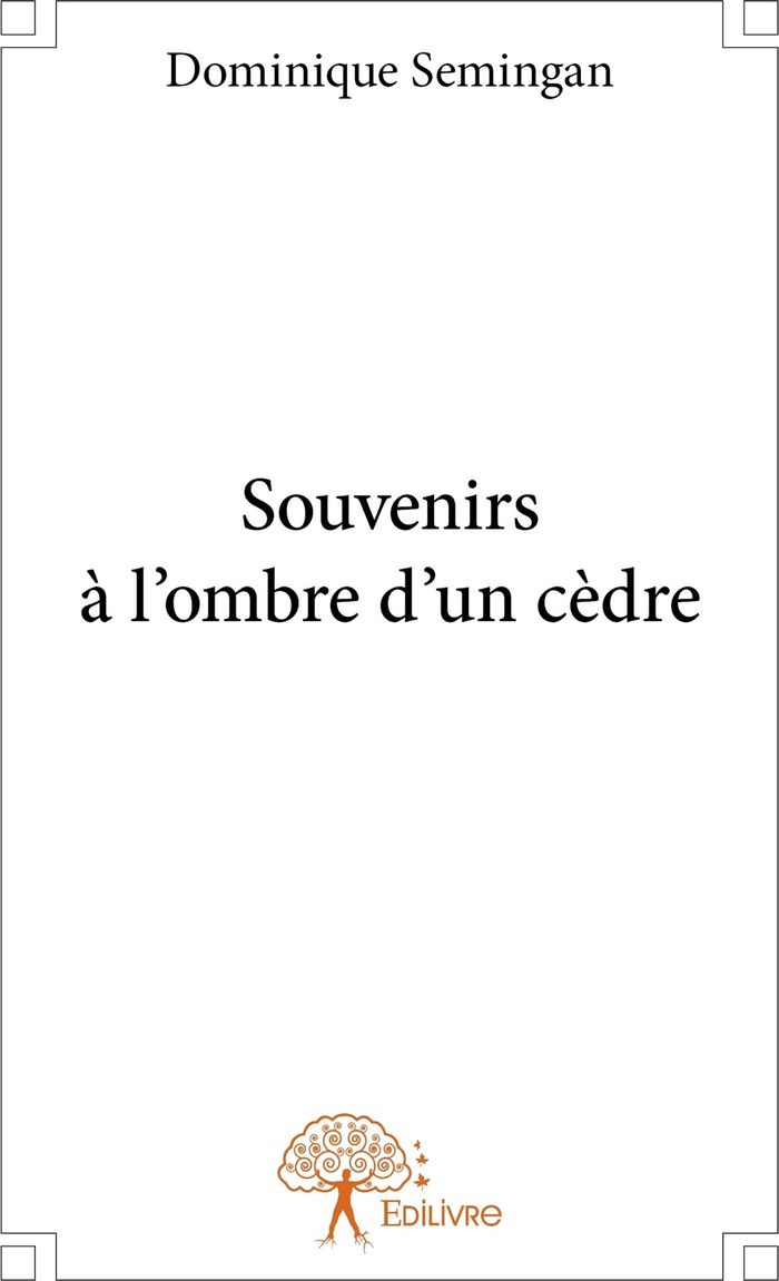 Couverture du livre « SOUVENIRS A L'OMBRE D'UN CEDRE » de Dominique Semingan, librairie Les Contes Infusés à Corte