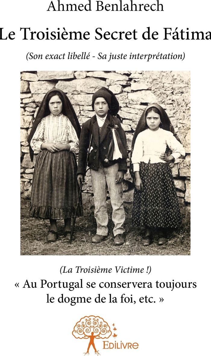 Couverture du livre « LE TROISIEME SECRET DE FATIMA - SON EXACT LIBELLE - SA JUSTE INTERPRETATION LA TROISIEME VICTIME ! », librairie Les Contes Infusés à Corte