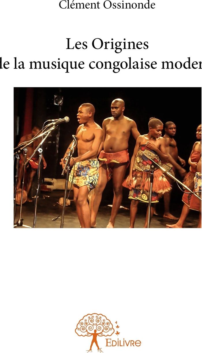 Couverture du livre « LES ORIGINES DE LA MUSIQUE CONGOLAISE MODERNE » de Clement Ossinonde, librairie Les Contes Infusés à Corte