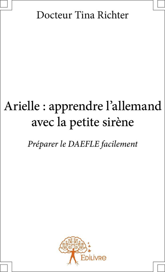 Couverture du livre « ARIELLE : APPRENDRE L'ALLEMAND AVEC LA PETITE SIRENE - PREPARER LE DAEFLE FACILEMENT » de Richter Docteur Tina, librairie Les Contes Infusés à Corte
