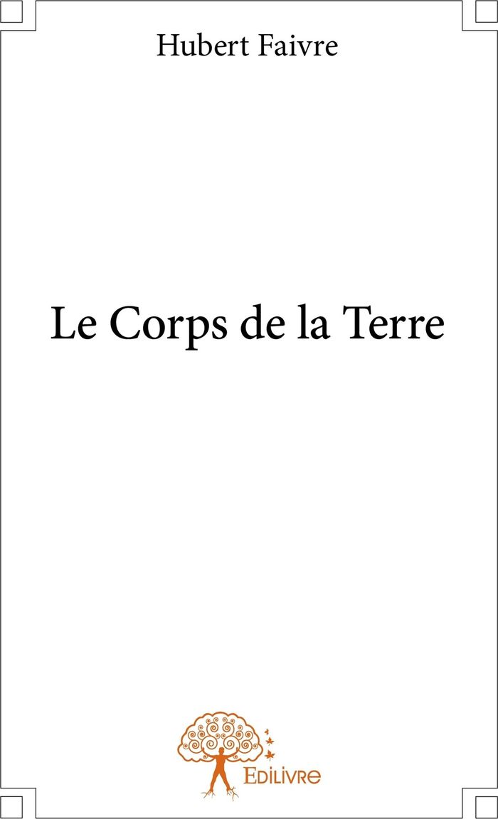 Couverture du livre « LE CORPS DE LA TERRE », librairie Les Contes Infusés à Corte