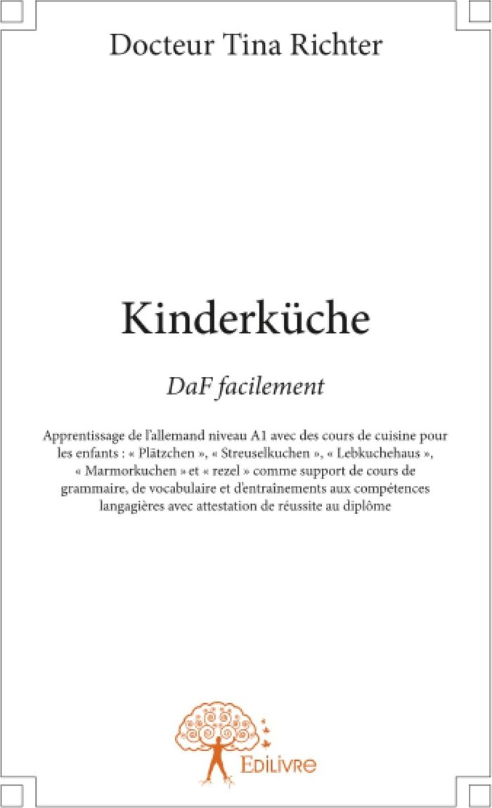 Couverture du livre « KINDERKUCHE - APPRENTISSAGE DE L'ALLEMAND NIVEAU A1 AVEC DES COURS DE CUISINE POUR LES ENFANTS » de Richter Docteur Tina, librairie Les Contes Infusés à Corte