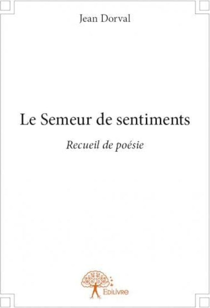 Couverture du livre « LE SEMEUR DE SENTIMENTS » de Jean Dorval, librairie Les Contes Infusés à Corte