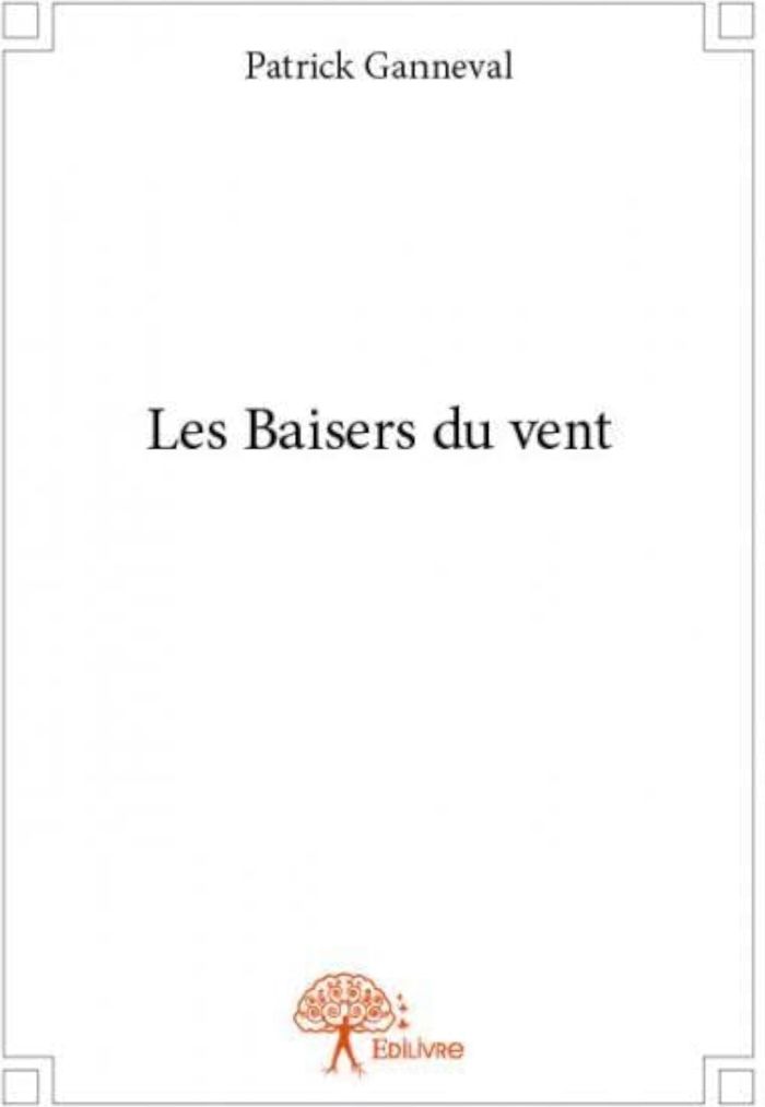 Couverture du livre « LES BAISERS DU VENT » de Patrick Ganneval, librairie Les Contes Infusés à Corte