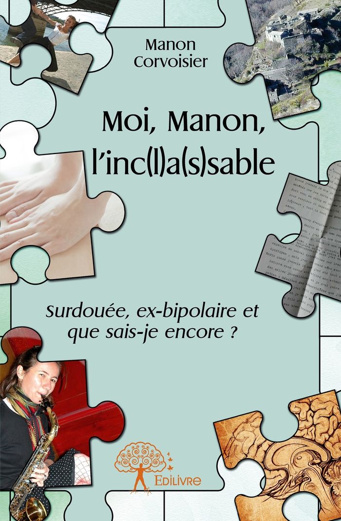 Couverture du livre « MOI, MANON, L'INC(L)A(S)SABLE - SURDOUEE, EX-BIPOLAIRE ET QUE SAIS-JE ENCORE ? », librairie Les Contes Infusés à Corte