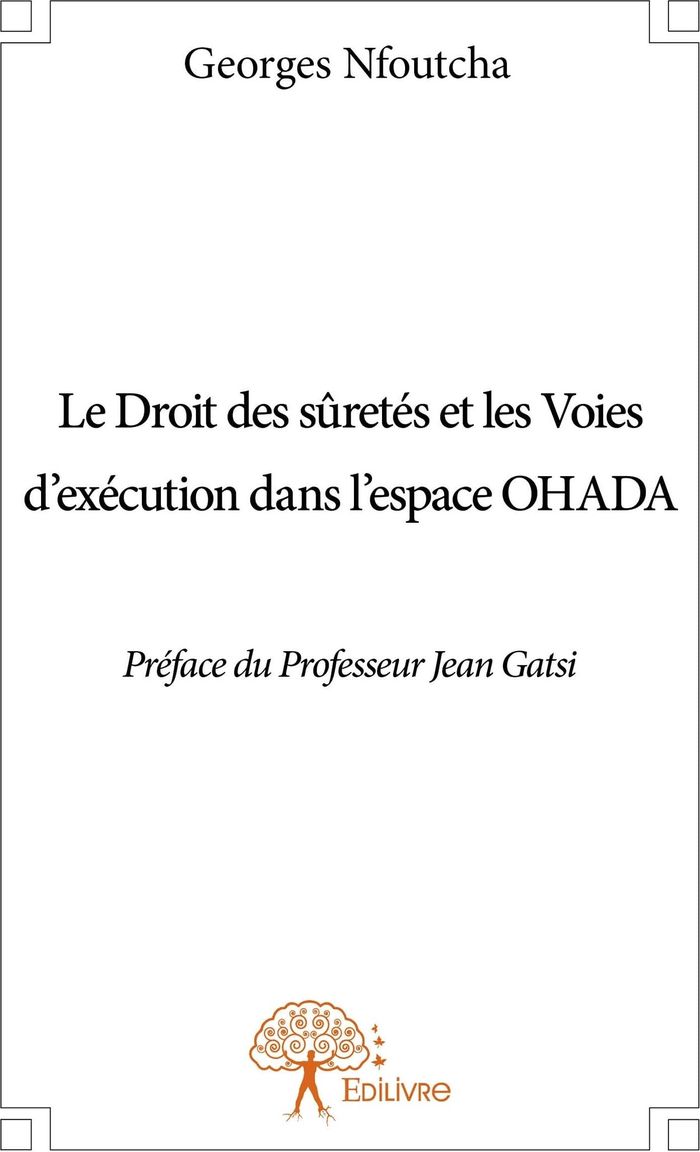 Couverture du livre « LE DROIT DES SURETES ET LES VOIES D'EXECUTION DANS L'ESPACE OHADA - PREFACE DU PROFESSEUR JEAN GATSI » de Georges Nfoutcha, librairie Les Contes Infusés à Corte