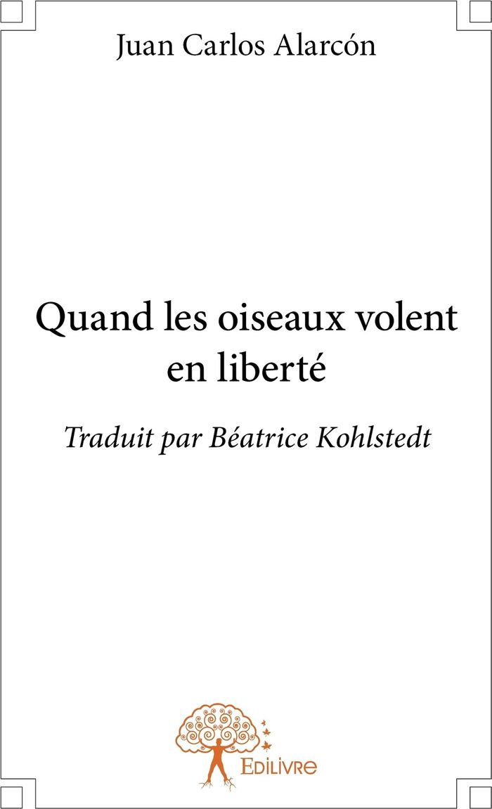 Couverture du livre « QUAND LES OISEAUX VOLENT EN LIBERTE - TRADUIT PAR BEATRICE KOHLSTEDT », librairie Les Contes Infusés à Corte