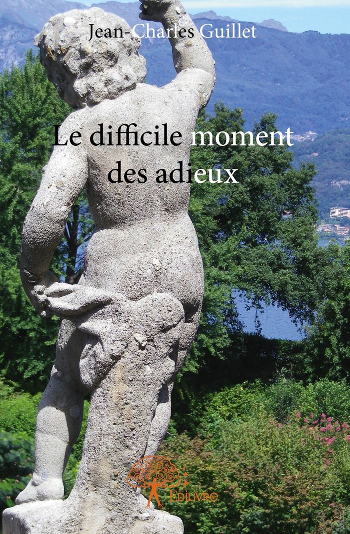 Couverture du livre « LE DIFFICILE MOMENT DES ADIEUX » de Jean-Charles Guillet, librairie Les Contes Infusés à Corte