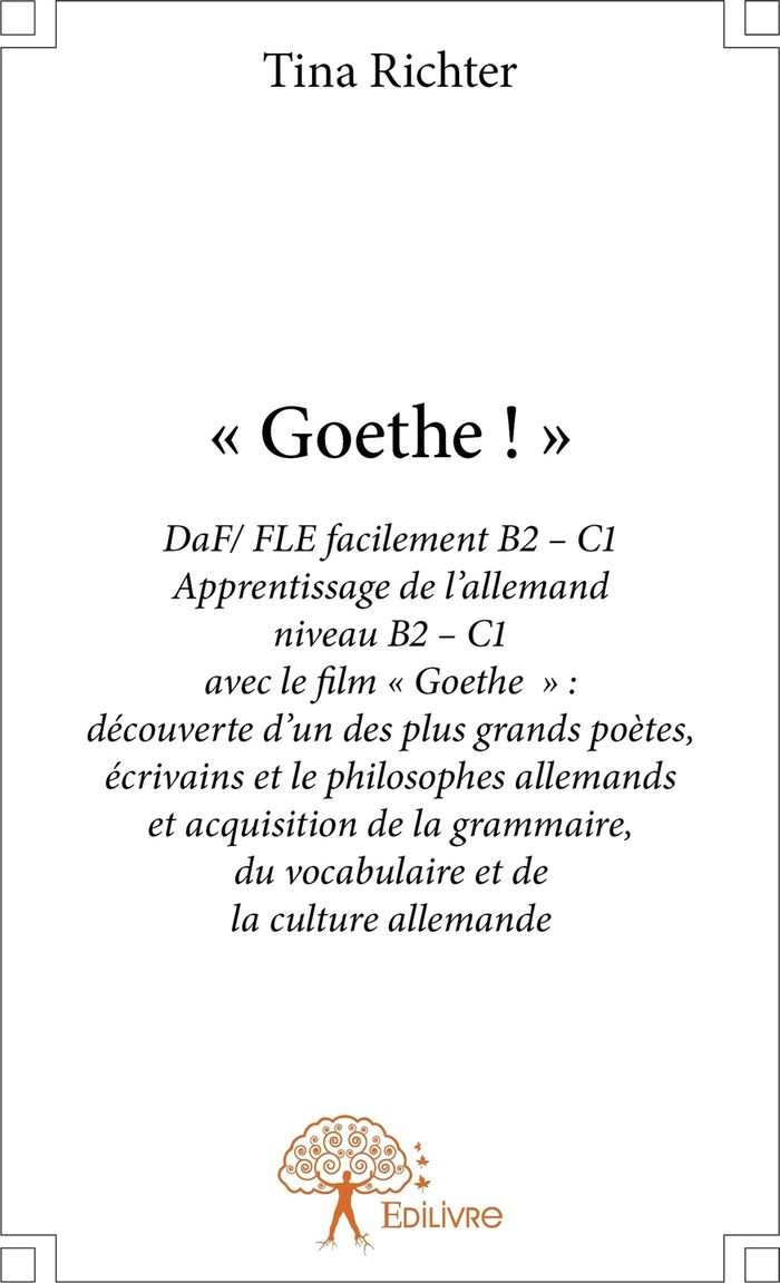 Couverture du livre « "GOETHE !" - DAF/ FLE FACILEMENT B2-C1 APPRENTISSAGE DE L'ALLEMAND NIVEAU B2-C1 » de Tina Richter, librairie Les Contes Infusés à Corte