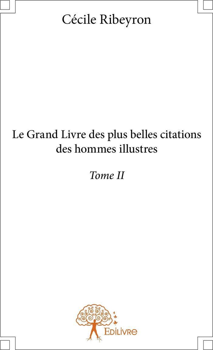Couverture du livre « LE GRAND LIVRE DES PLUS BELLES CITATIONS DES HOMMES ILLUSTRES - TOME 2 » de Cecile Ribeyron, librairie Les Contes Infusés à Corte