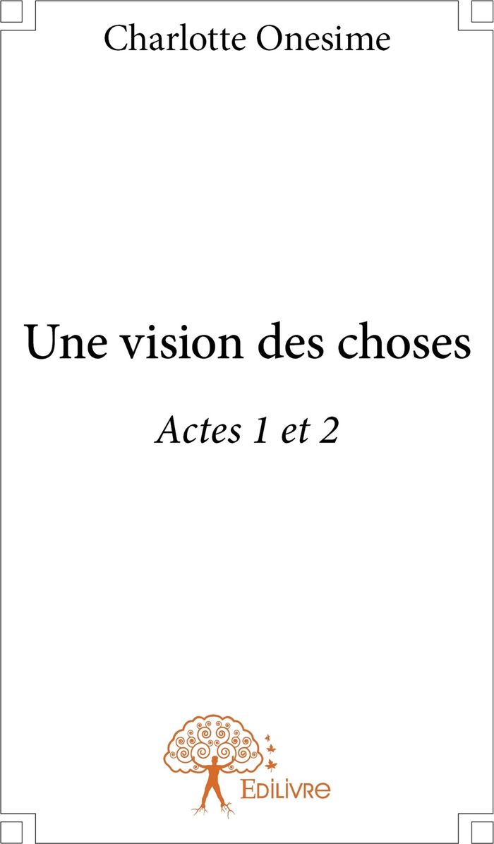 Couverture du livre « UNE VISION DES CHOSES - ACTES 1 ET 2 », librairie Les Contes Infusés à Corte