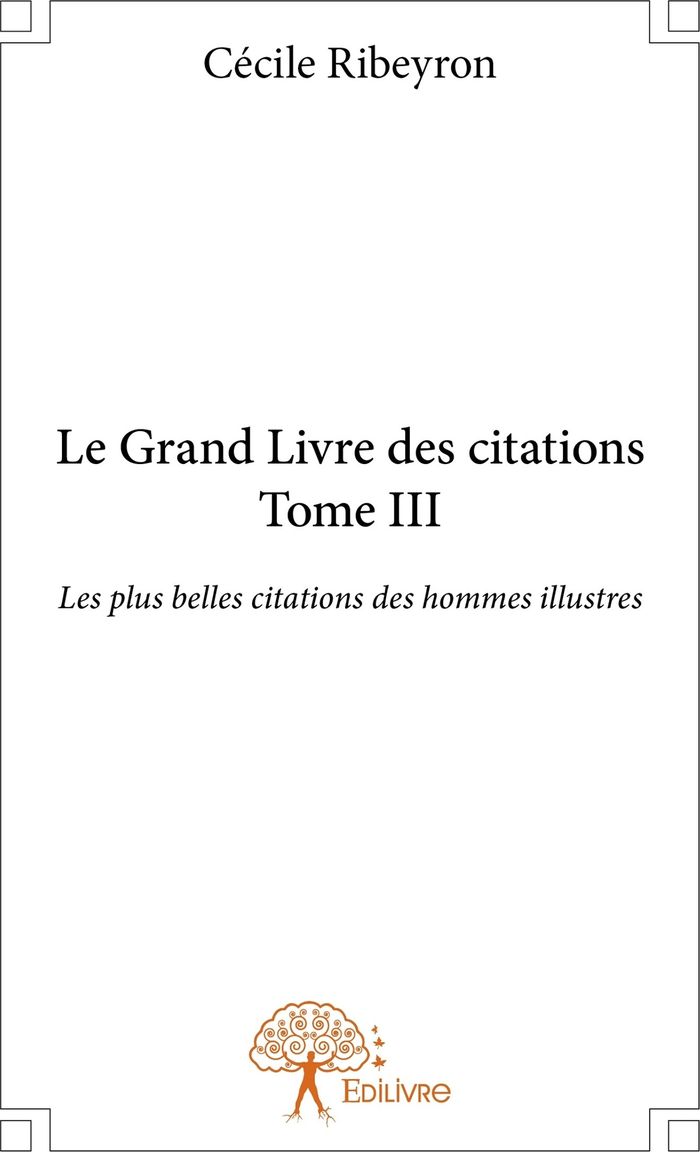 Couverture du livre « LE GRAND LIVRE DES PLUS BELLES CITATIONS DES HOMMES ILLUSTRES - TOME 3 », librairie Les Contes Infusés à Corte