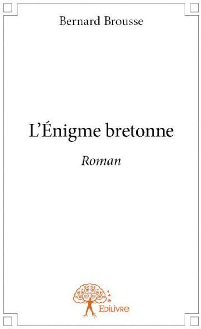 Couverture du livre « L'ENIGME BRETONNE - ROMAN » de Bernard Brousse, librairie Les Contes Infusés à Corte