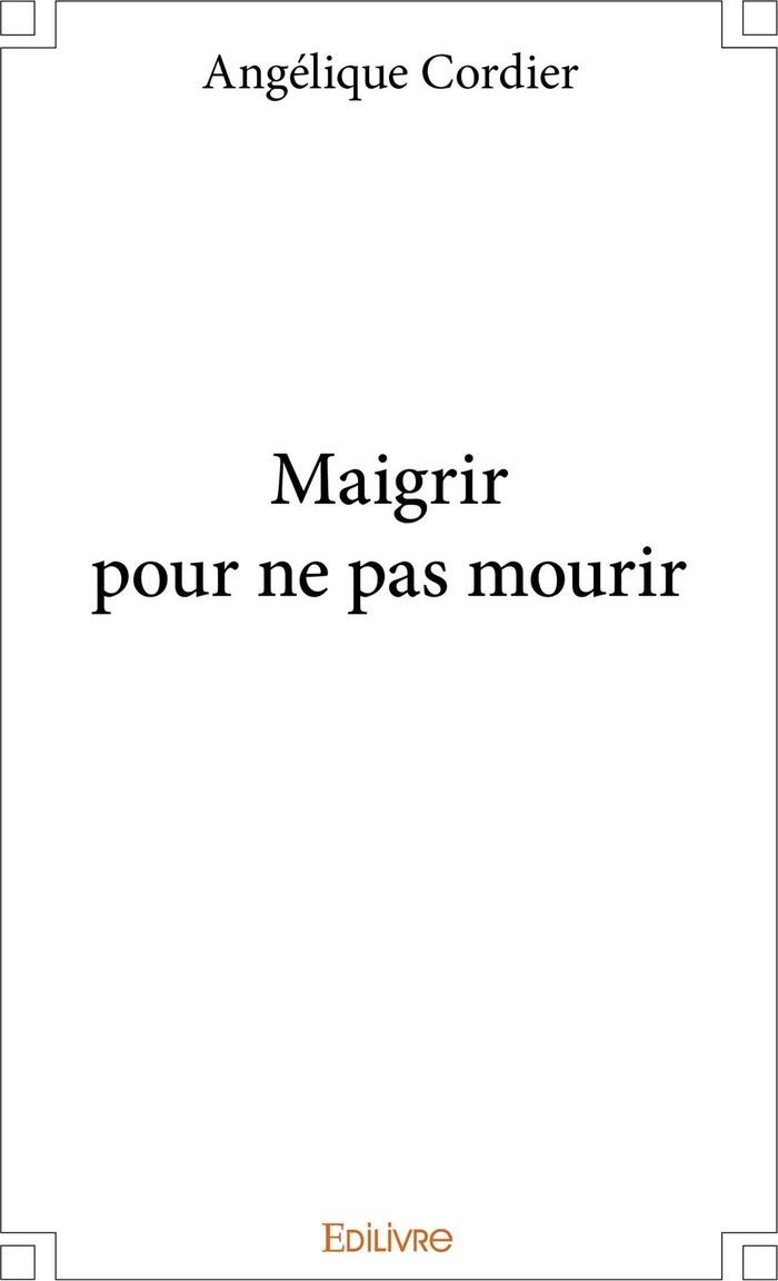 Couverture du livre « MAIGRIR POUR NE PAS MOURIR » de Angelique Cordier, librairie Les Contes Infusés à Corte
