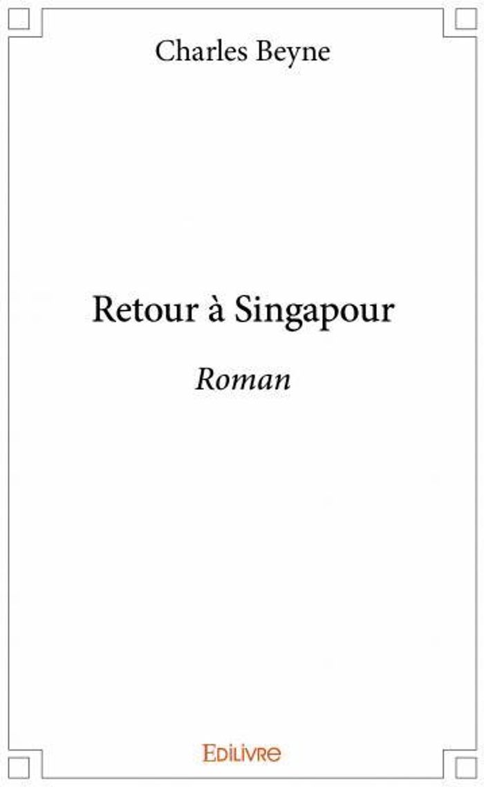 Couverture du livre « RETOUR A SINGAPOUR - ROMAN », librairie Les Contes Infusés à Corte