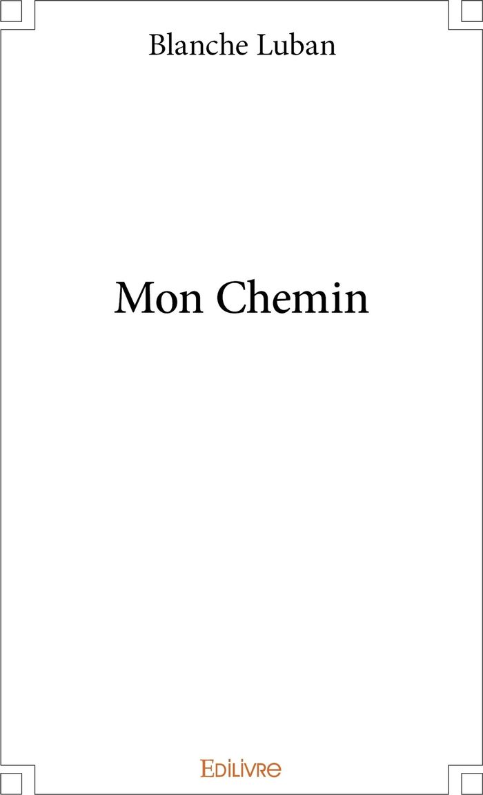 Couverture du livre « MON CHEMIN » de Blanche Luban, librairie Les Contes Infusés à Corte