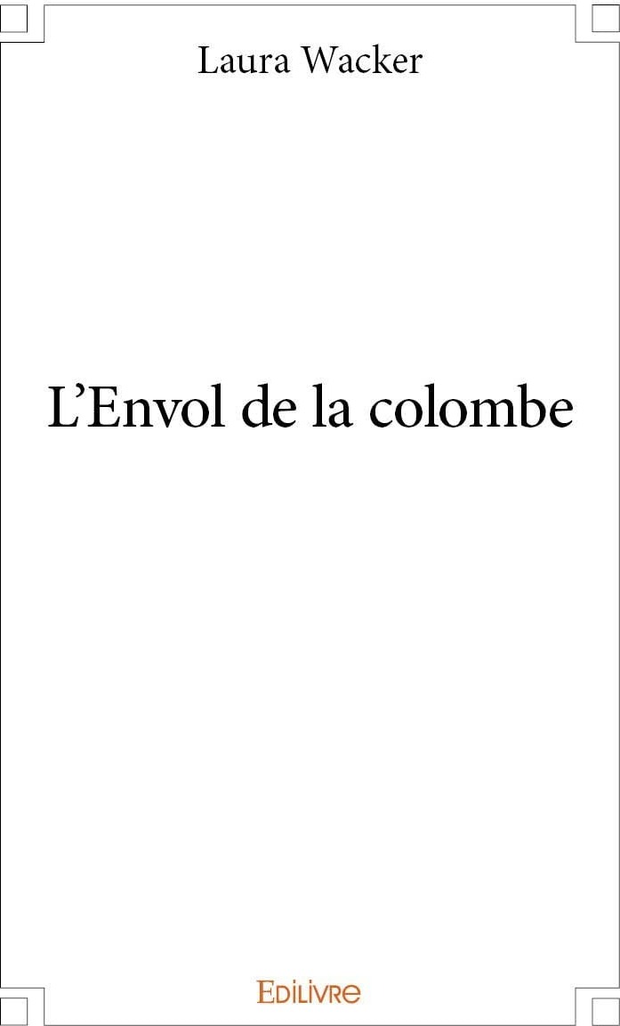 Couverture du livre « L'ENVOL DE LA COLOMBE » de Laura Wacker, librairie Les Contes Infusés à Corte