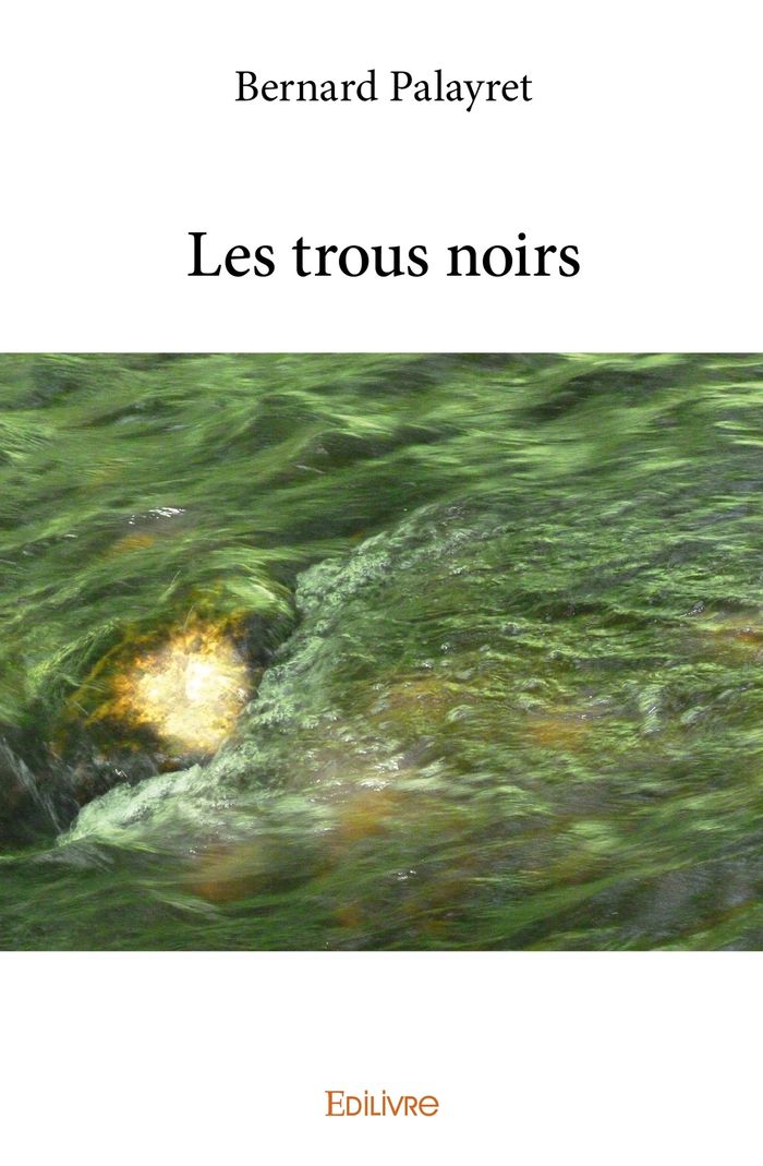 Couverture du livre « LES TROUS NOIRS » de Bernard Palayret, librairie Les Contes Infusés à Corte