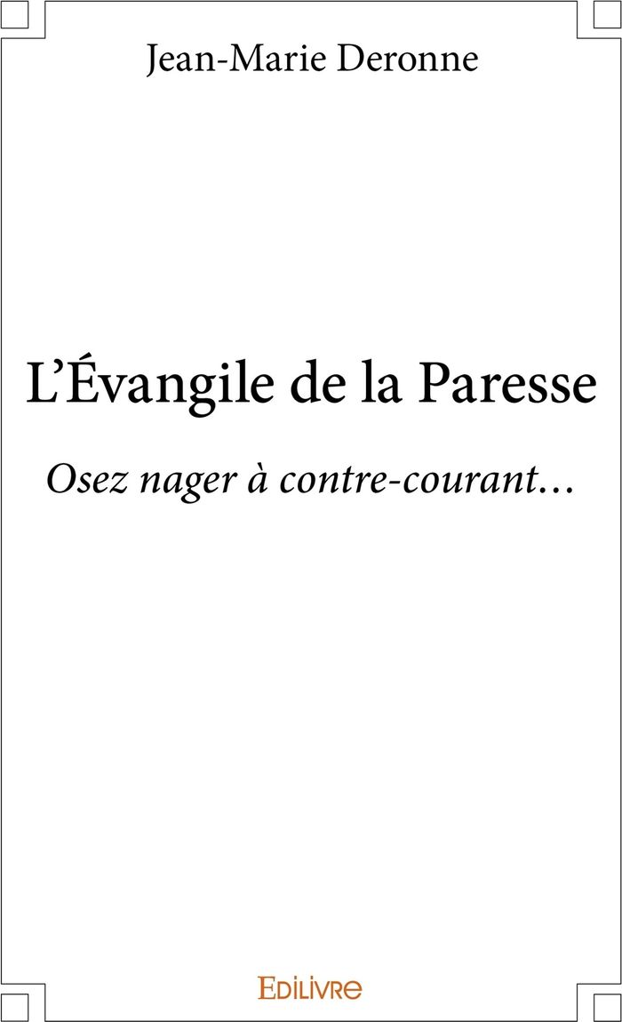 Couverture du livre « L'EVANGILE DE LA PARESSE - OSEZ NAGER A CONTRE-COURANT... », librairie Les Contes Infusés à Corte