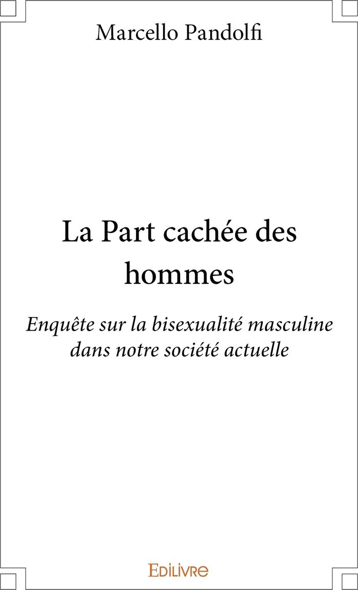 Couverture du livre « LA PART CACHEE DES HOMMES - ENQUETE SUR LA BISEXUALITE MASCULINE DANS NOTRE SOCIETE ACTUELLE » de Marcello Pandolfi, librairie Les Contes Infusés à Corte