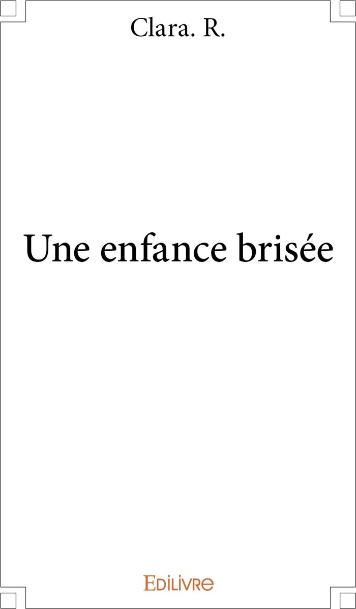 Couverture du livre « UNE ENFANCE BRISEE » de Clara R., librairie Les Contes Infusés à Corte