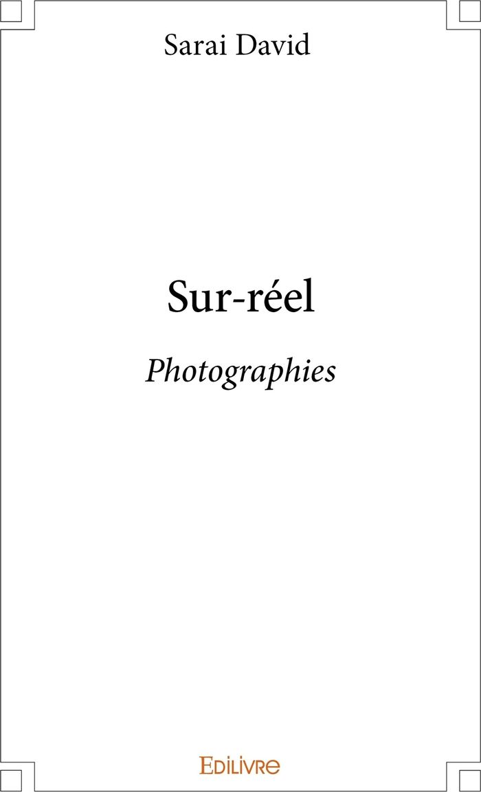 Couverture du livre « SUR-REEL - PHOTOGRAPHIES » de Sarai David, librairie Les Contes Infusés à Corte
