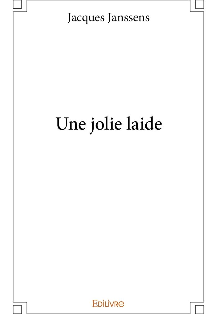 Couverture du livre « UNE JOLIE LAIDE » de Jacques Janssens, librairie Les Contes Infusés à Corte