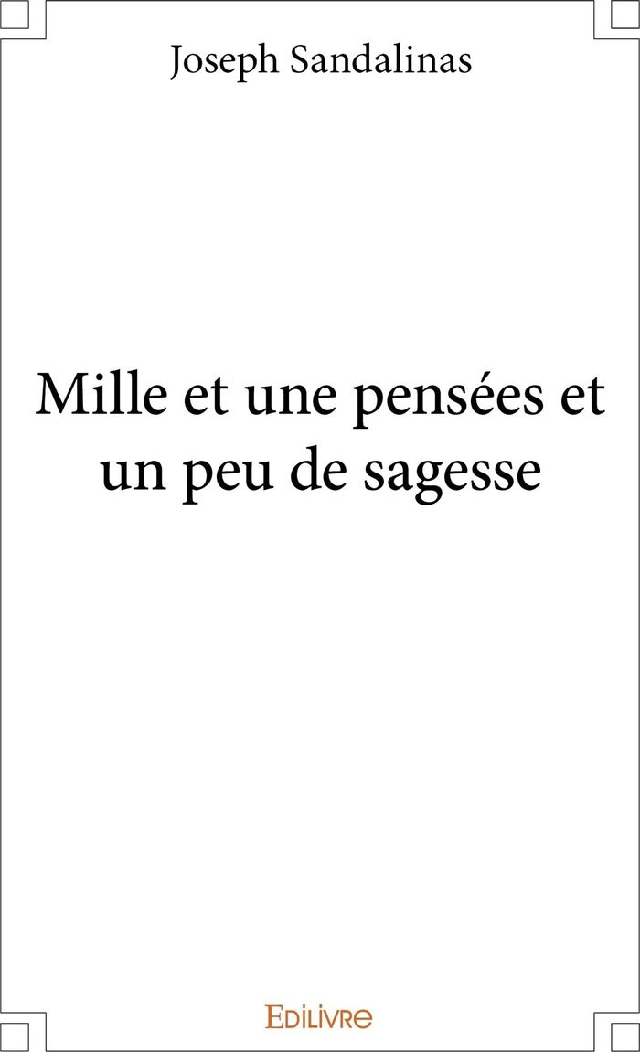 Couverture du livre « MILLE ET UNE PENSEES ET UN PEU DE SAGESSE » de Joseph Sandalinas, librairie Les Contes Infusés à Corte