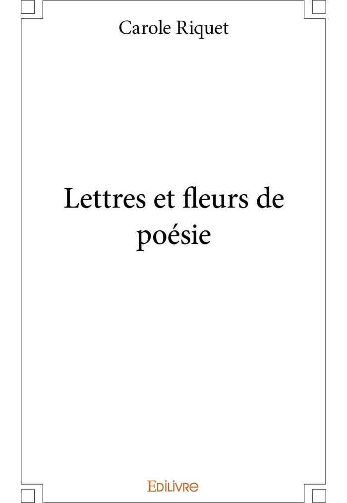 Couverture du livre « LETTRES ET FLEURS DE POESIE » de Carole Riquet, librairie Les Contes Infusés à Corte