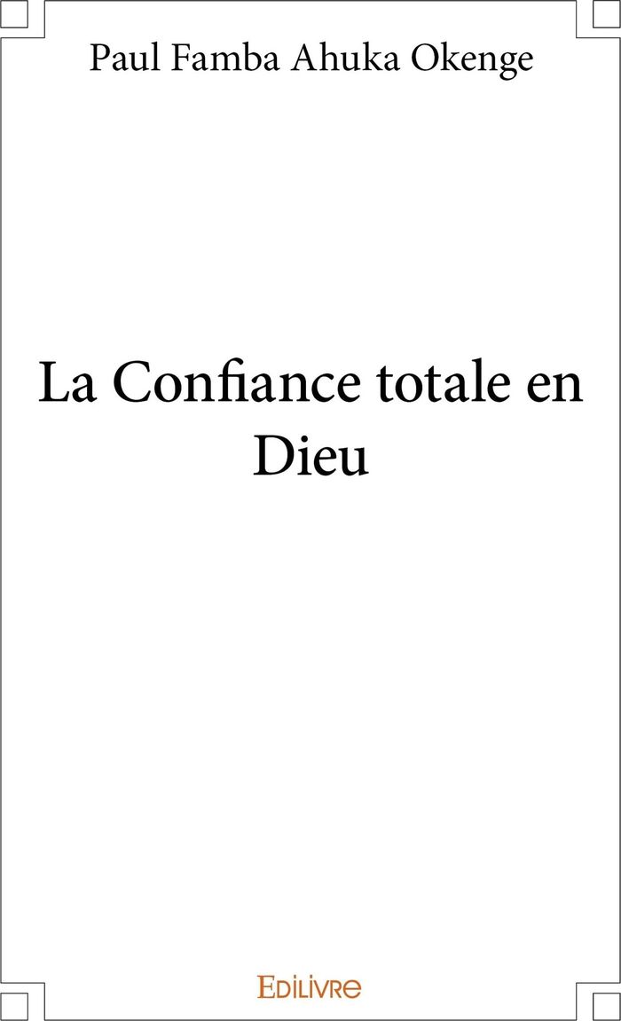 Couverture du livre « LA CONFIANCE TOTALE EN DIEU » de Evangeliste Famba, librairie Les Contes Infusés à Corte