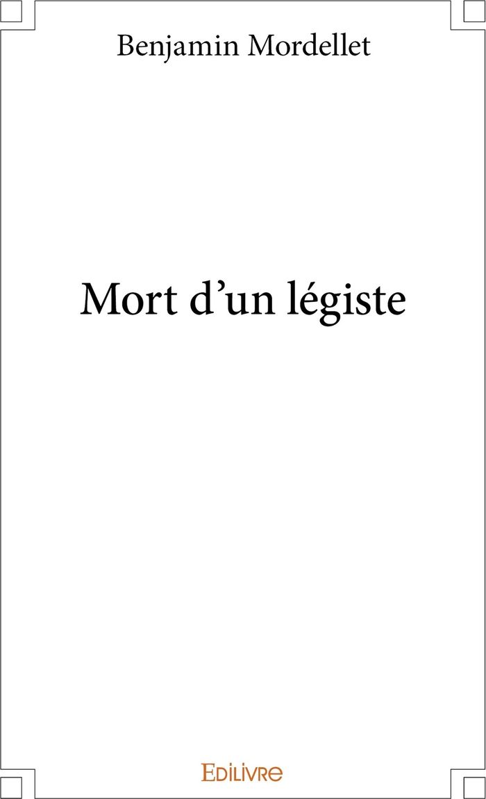 Couverture du livre « MORT D'UN LEGISTE » de Benjamin Mordellet, librairie Les Contes Infusés à Corte